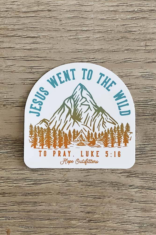 Jesus Went to The Wild To Pray Sticker
