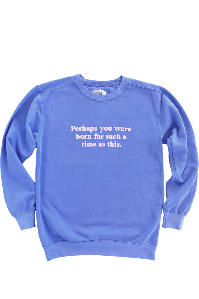 Born For Such A Time Crewneck Sweatshirt