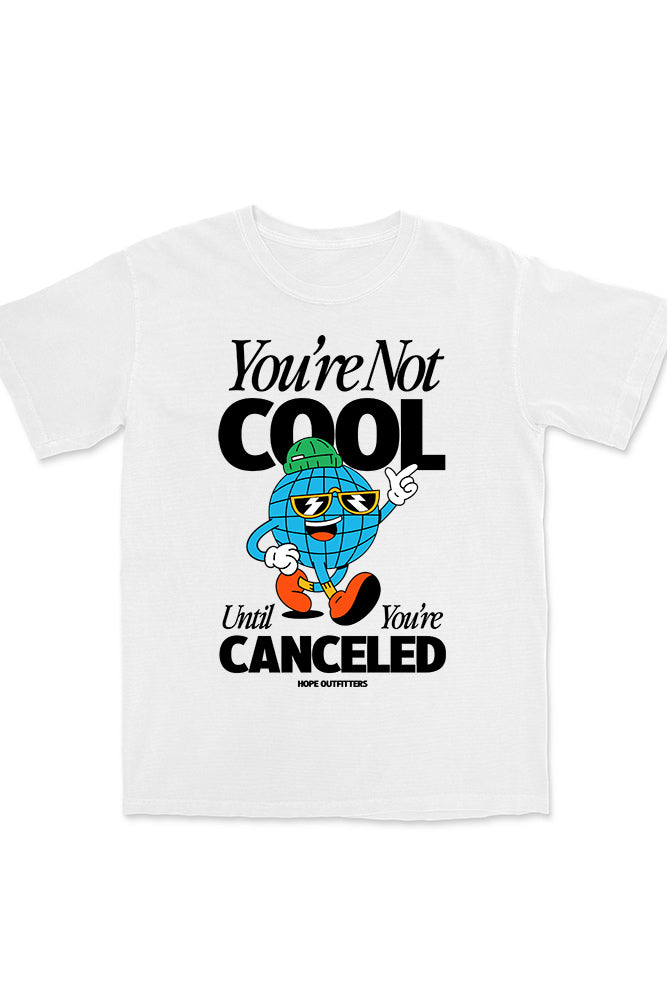 Not Cool Until Canceled Tee