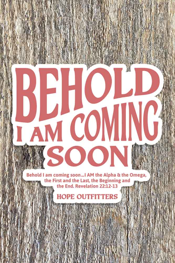 Behold I&#39;m Coming Soon Sticker