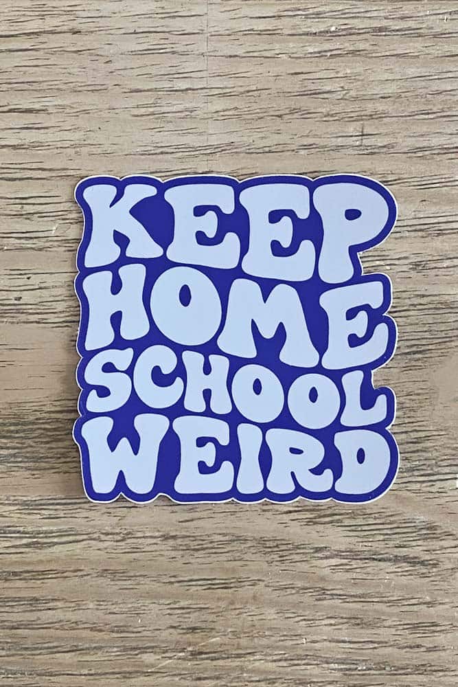 Keep Home School Weird Sticker