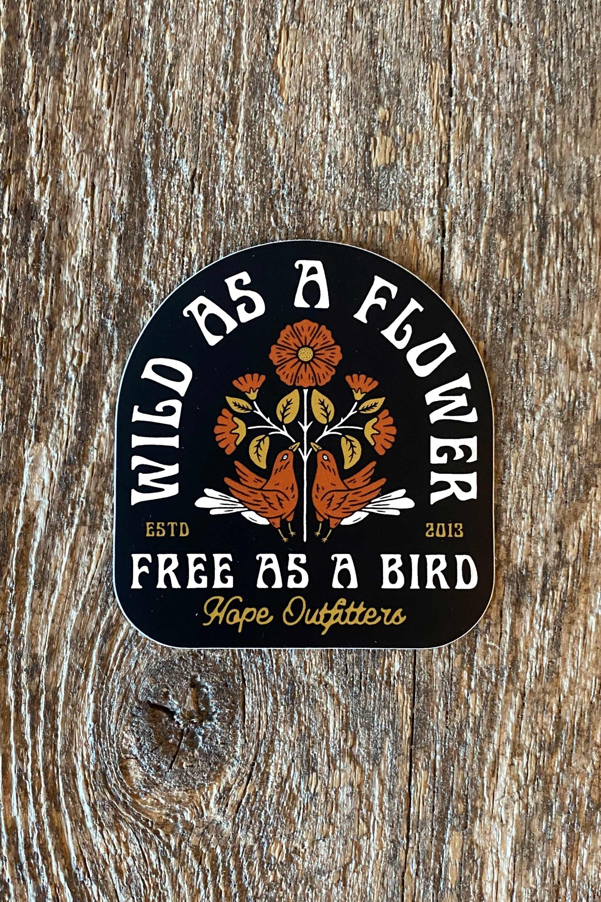 Wild As A Flower &amp; Free As A Bird Sticker